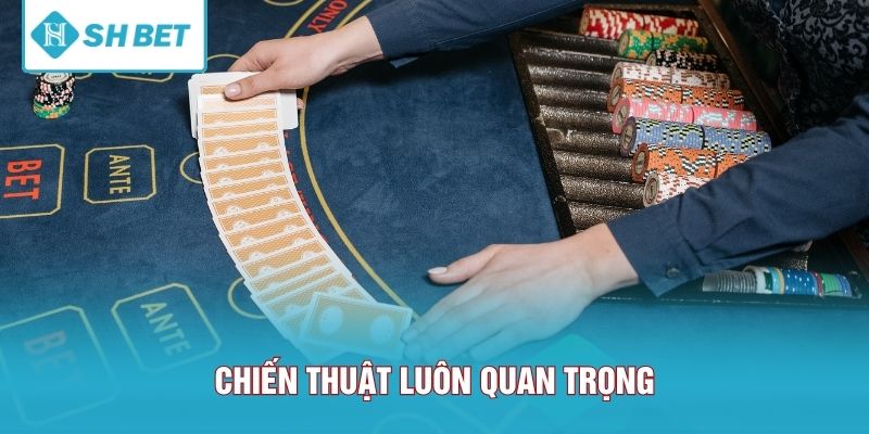 Chiến thuật luôn quan trọng