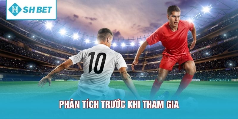 Phân tích trước khi tham gia