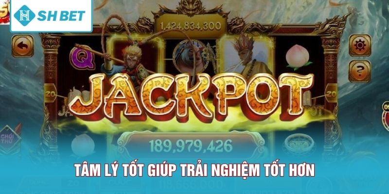 Tâm lý tốt giúp trải nghiệm tốt hơn