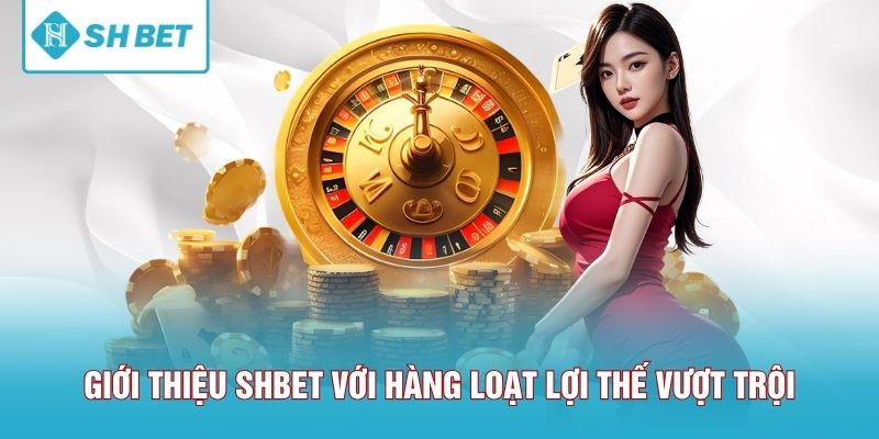 Giới thiệu SHBET với hàng loạt lợi thế vượt trội