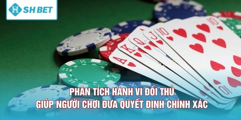 Phân tích hành vi đối thủ giúp người chơi đưa quyết định chính xác 