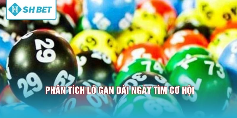 Phân tích lô gan dài ngày tìm cơ hội. 