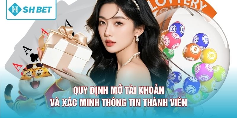 Quy định mở tài khoản và xác minh thông tin thành viên 