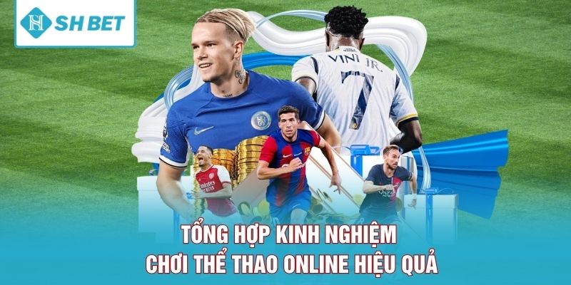 Tổng hợp kinh nghiệm chơi thể thao online hiệu quả